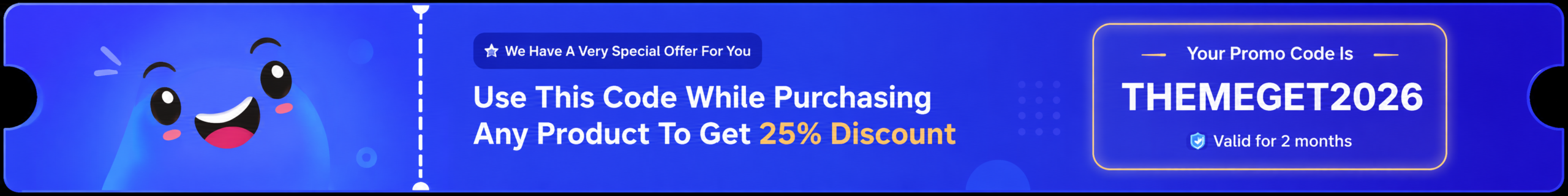 Use promo code THEMEGET2026 to get 25% discount